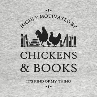 Highly Motivated by Chickens and Books T-Shirt